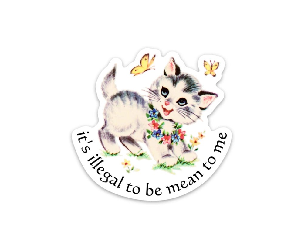 It’s Illegal to Be Mean to Me Sticker