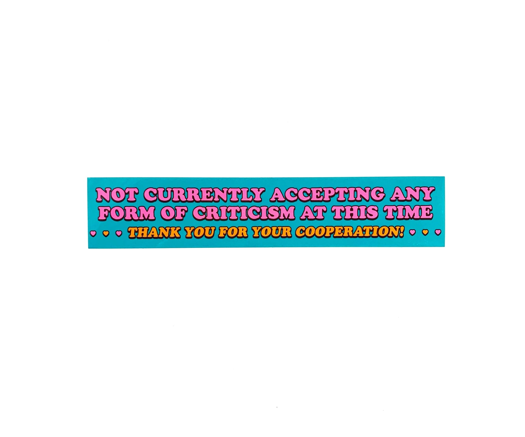 Not Currently Accepting Criticism Sticker