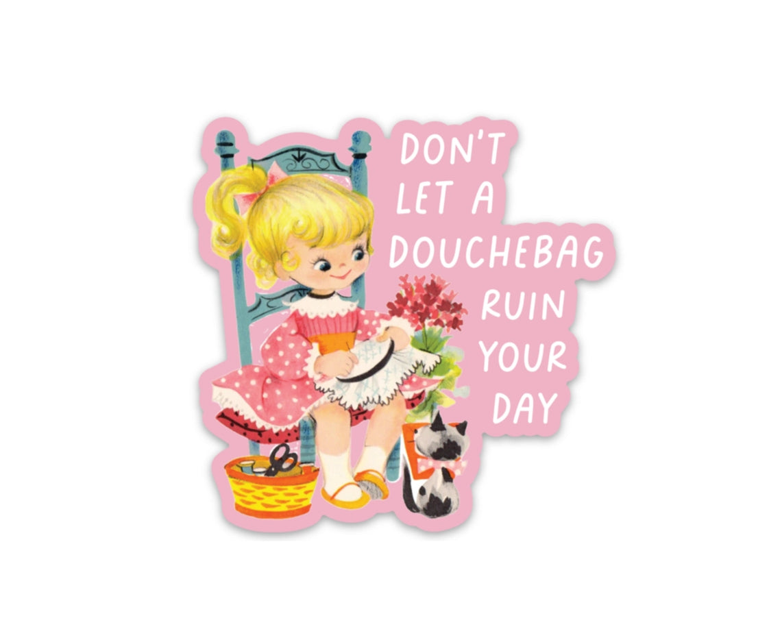Don’t Let A Douche Ruin Your Day Sticker