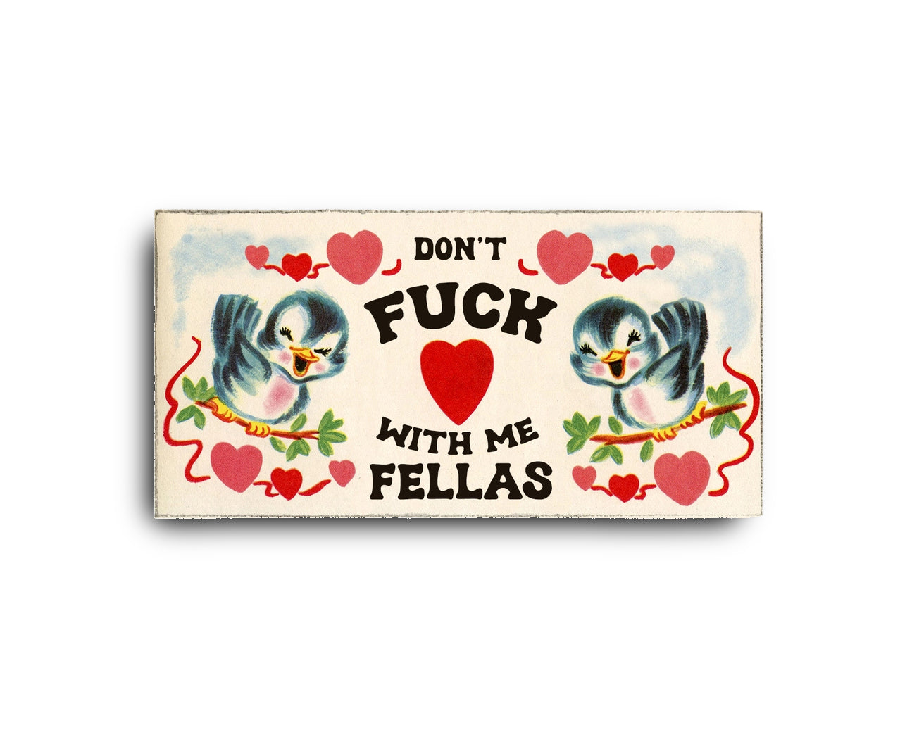 Don’t Fuck With Me Fellas Sticker