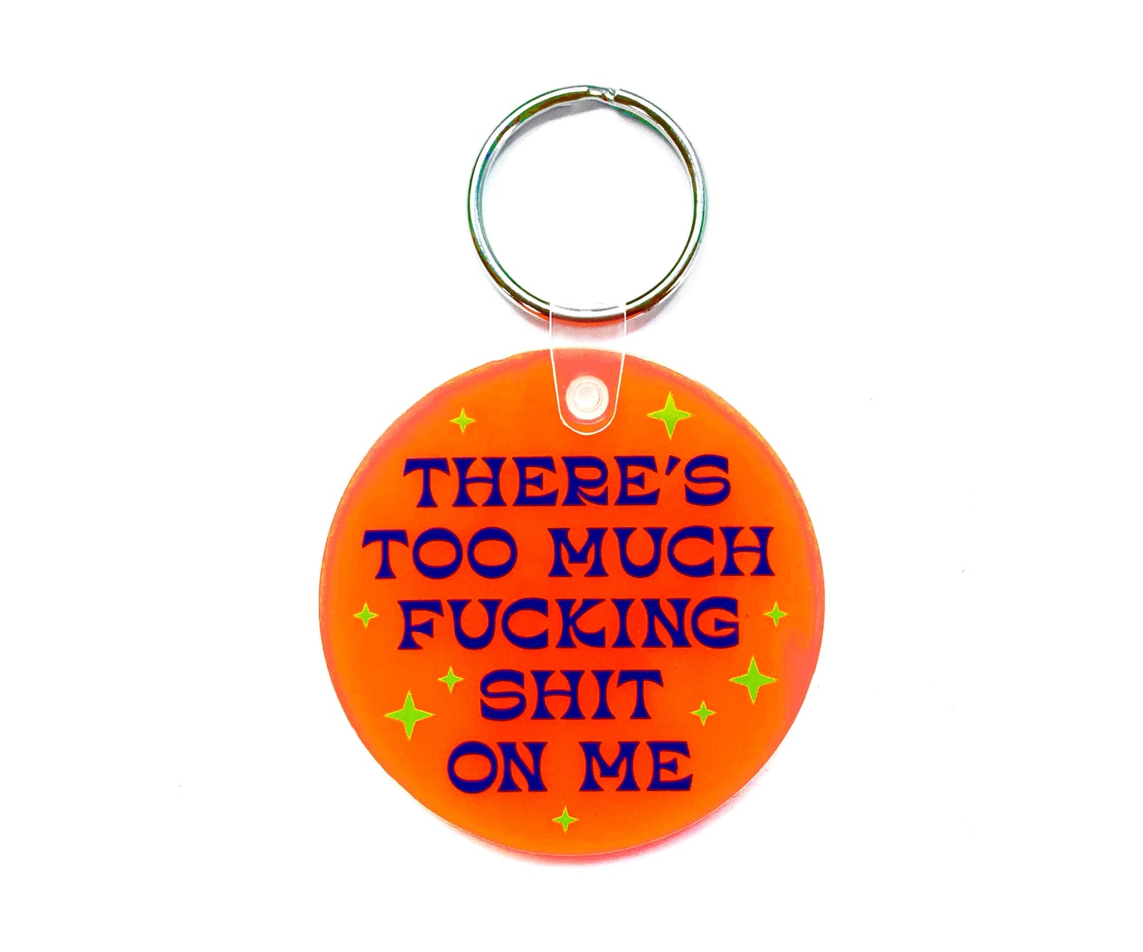 Too Much Shit On Me Keychain